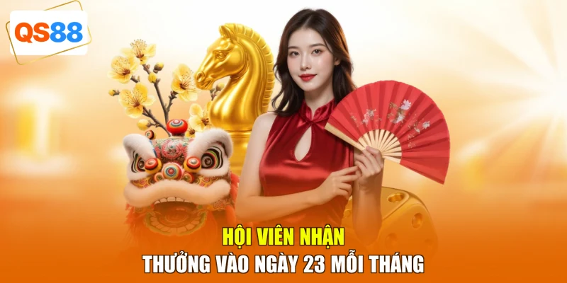 Hội viên nhận thưởng vào ngày 23 mỗi tháng